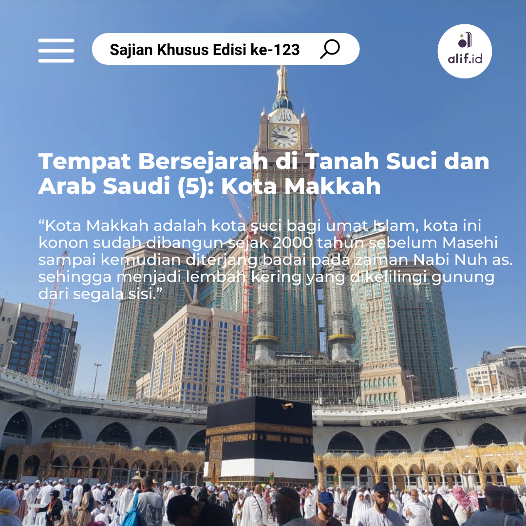 Tempat Bersejarah di Tanah Suci dan Arab Saudi (5): Kota Makkah