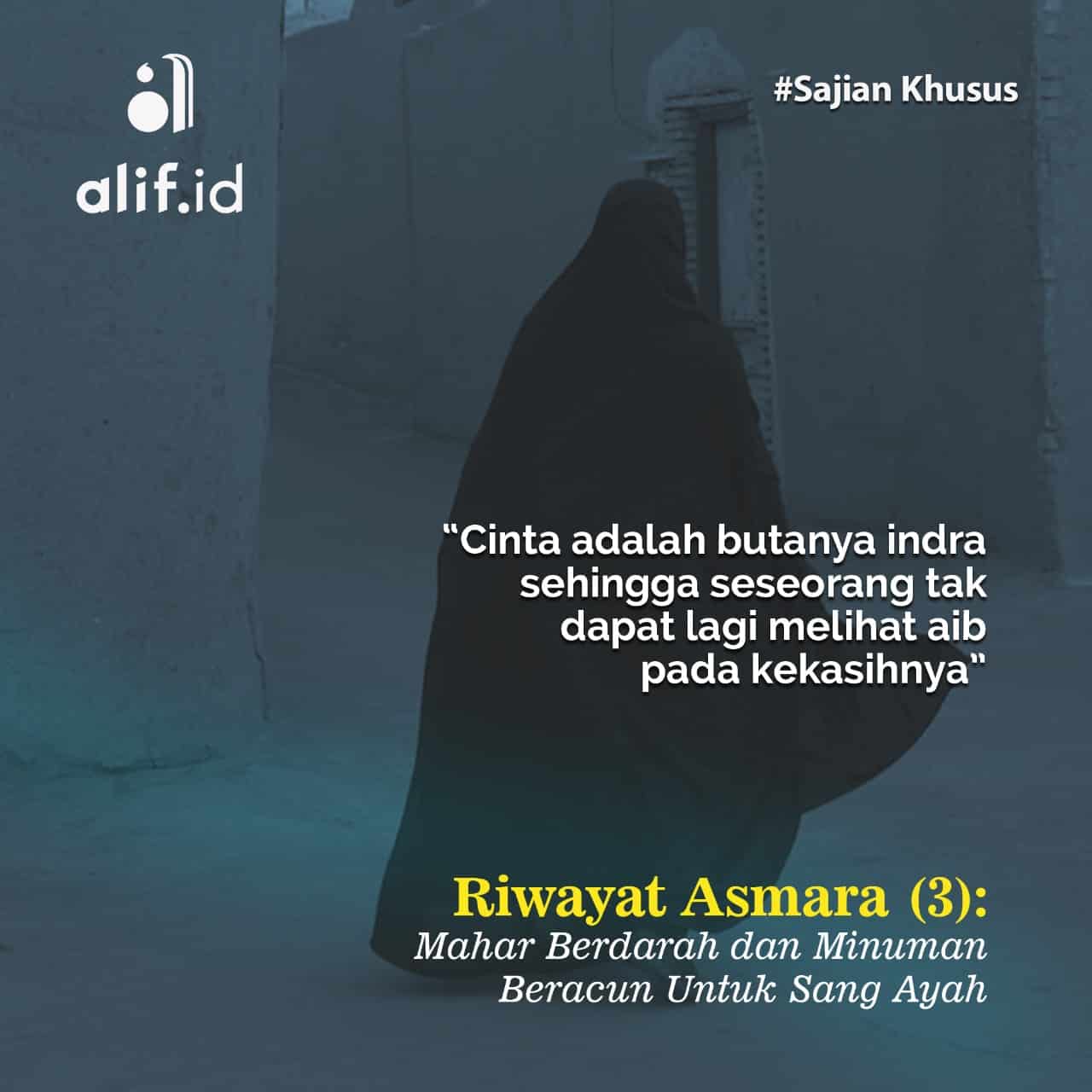 Riwayat Asmara (3): Mahar Berdarah dan Minuman Beracun untuk Sang Ayah