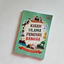 Resensi Buku: Kisah Ulama Pendiri Bangsa: Nilai, Tradisi, dan Perjuangan